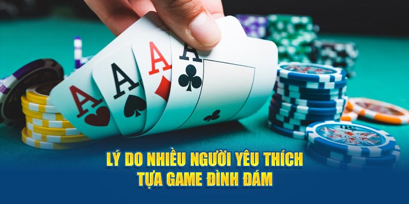  Lý do nhiều người yêu thích tựa game đình đám