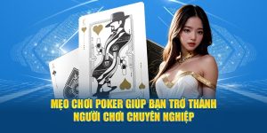 meo-choi-poker-giup-ban-tro-thanh-nguoi-choi-chuyen-nghiep