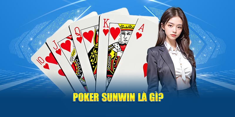 Poker Sunwin là gì?